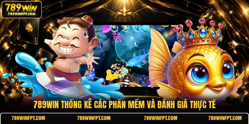 789WIN thống kê các phần mềm và đánh giá thực tế