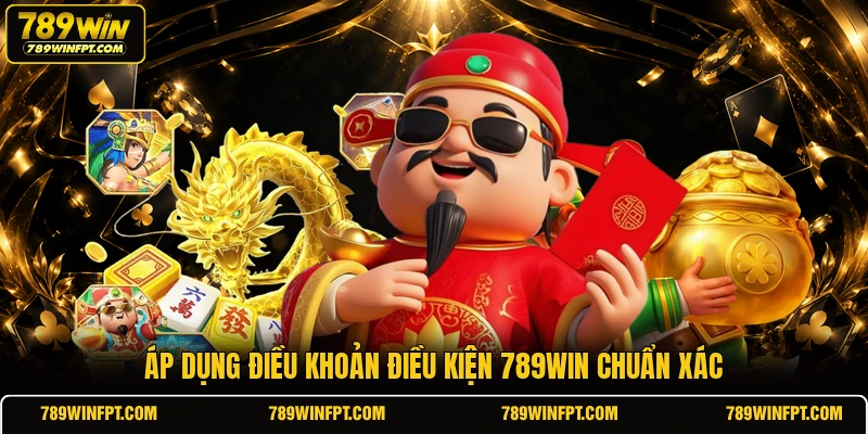 Áp dụng điều khoản điều kiện 789WIN chuẩn xác