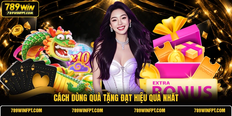 Cách dùng quà tặng đạt hiệu quả nhất