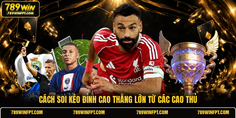 Cách soi kèo đỉnh cao thắng lớn từ các cao thủ
