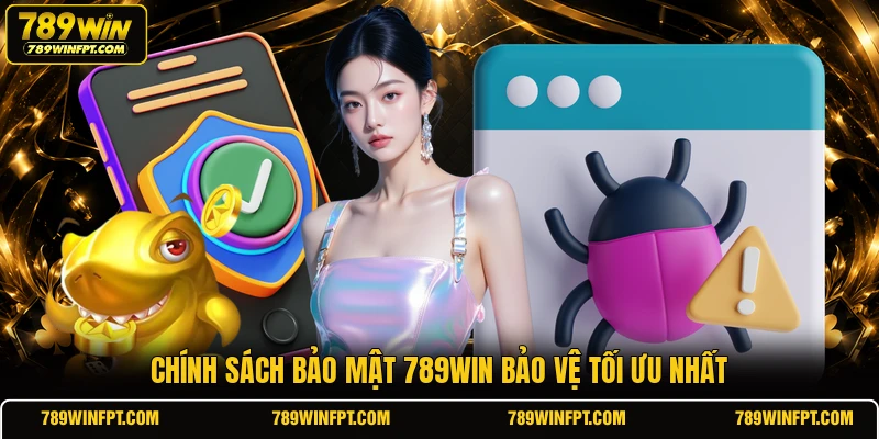 Chính sách bảo mật 789WIN bảo vệ tối ưu nhất