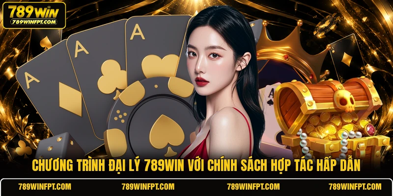 Chương trình đại lý 789WIN với chính sách hợp tác hấp dẫn