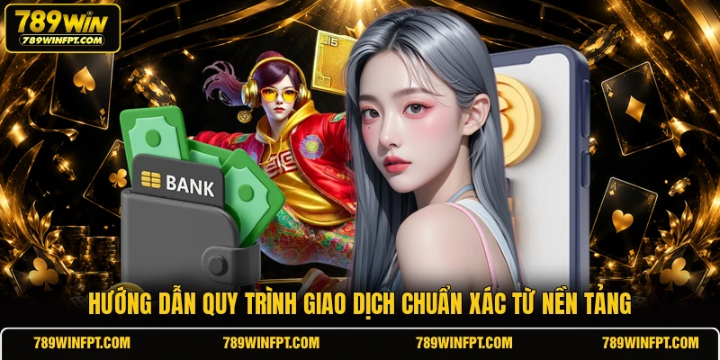 Hướng dẫn quy trình giao dịch chuẩn xác từ nền tảng