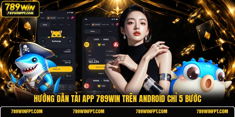 Hướng dẫn tải app 789WIN trên Android chỉ 5 bước