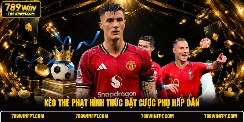 Kèo thẻ phạt hình thức đặt cược phụ hấp dẫn