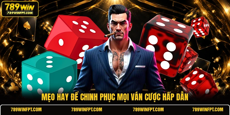 Mẹo hay để chinh phục mọi ván cược hấp dẫn