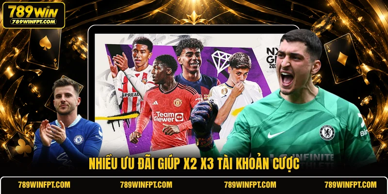 Nhiều ưu đãi giúp x2 x3 tài khoản cược