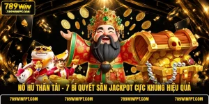 Nổ Hũ Thần Tài - 7 Bí Quyết Săn Jackpot Cực Khủng Hiệu Quả