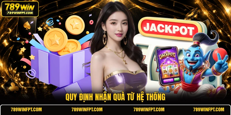  Quy định nhận quà từ hệ thống