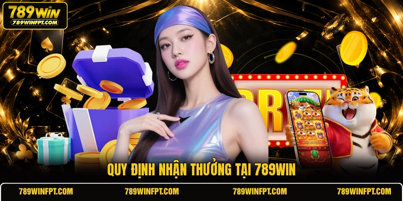 Quy định nhận thưởng tại 789WIN