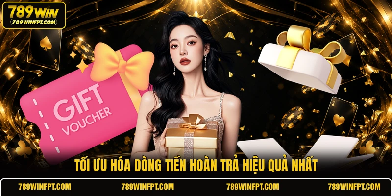 Tối ưu hóa dòng tiền hoàn trả hiệu quả nhất