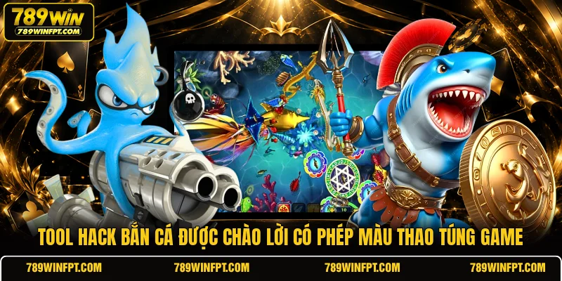 Tool hack bắn cá được chào lời có phép màu thao túng game